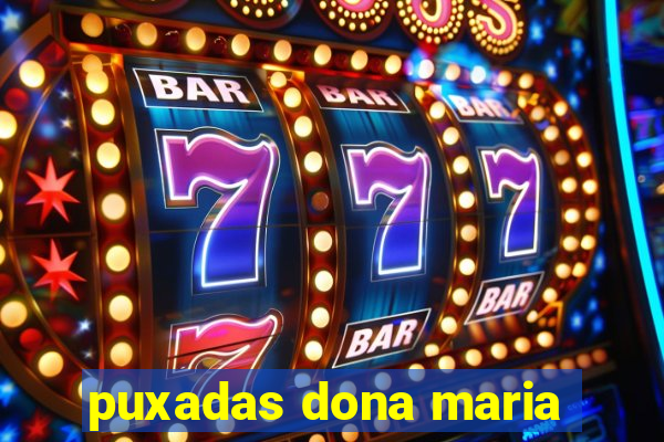 puxadas dona maria